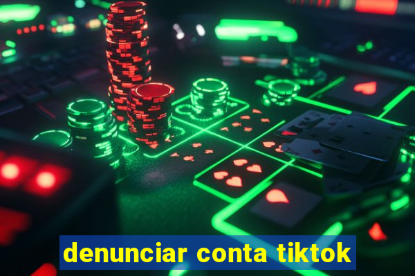 denunciar conta tiktok